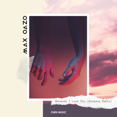 Max Oazo - Because I Love You (Extended Mix)