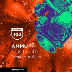 AMMU - This Is Life (Mike Spirit Remix) [Highway Records] [MI4L.com]