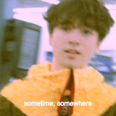sometime, somewhere