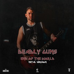 [Free Track] Deadly Guns - End Of The World (Metal Version)