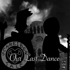 [Schreibertale] Our Last Dance
