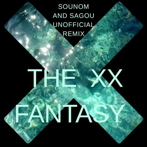 The XX Fantasy (Sounom & Sagou Unofficial Remix)