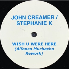 John Creamer & Stephane K - Wish You Were Here (Alfonso Muchacho Rework) FREE DOWNLOAD