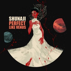 Shunaji - Perfect Like Venus