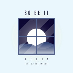 So Be It (Feat. J.cob, Baeksik)