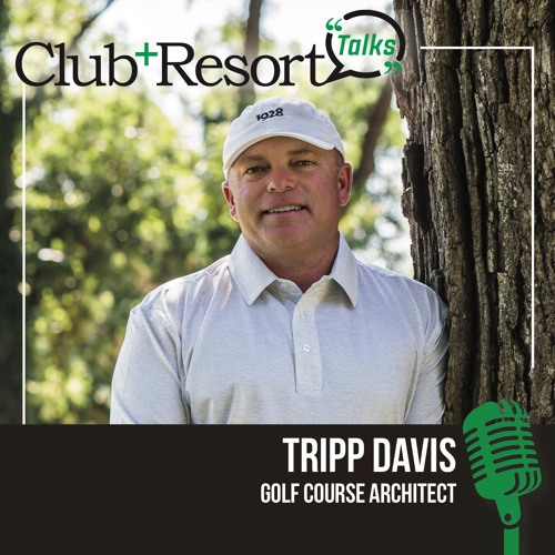Club + Resort Talks Features Golf Course Architect Tripp Davis