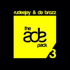 Rudeejay & Da Brozz pres. The ADE Pack 3 (SUPPORTED BY TIËSTO, JONAS BLUE, DANNIC)