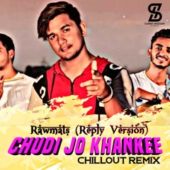 Chudi Jo Khankee - (Chillout Remix)-[Rawmats Reply Version] & Visual By Sunny Hassan