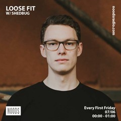 Noods Radio - Loose Fit w/ Shedbug