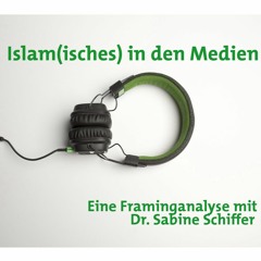 Islam(isches) in den Medien - Framinganalyse mit Dr. Sabine Schiffer