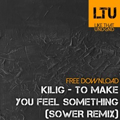 Free Download: Kilig - To Make You Feel Something (Sower Remix)