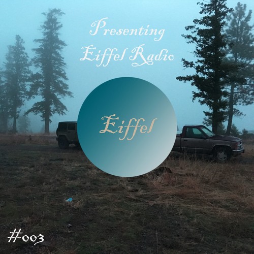 Eiffel Presents: Eiffel Radio #003