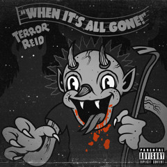 Terror Reid - When It's All Gone