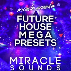 Future House MEGA Presets (Miracle Sounds)