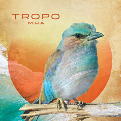 Tropo - Mira feat. Camille Gomez