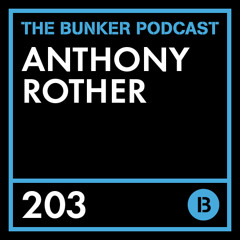 The Bunker Podcast 203: Anthony Rother