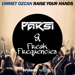 Ummet Ozcan - Raise Your Hands (PAKSI & Freak Frequencies Edit)