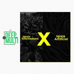 Pregação DEEP -Igreja Sobrenatural X Igreja Artificial // Taigor Vicari