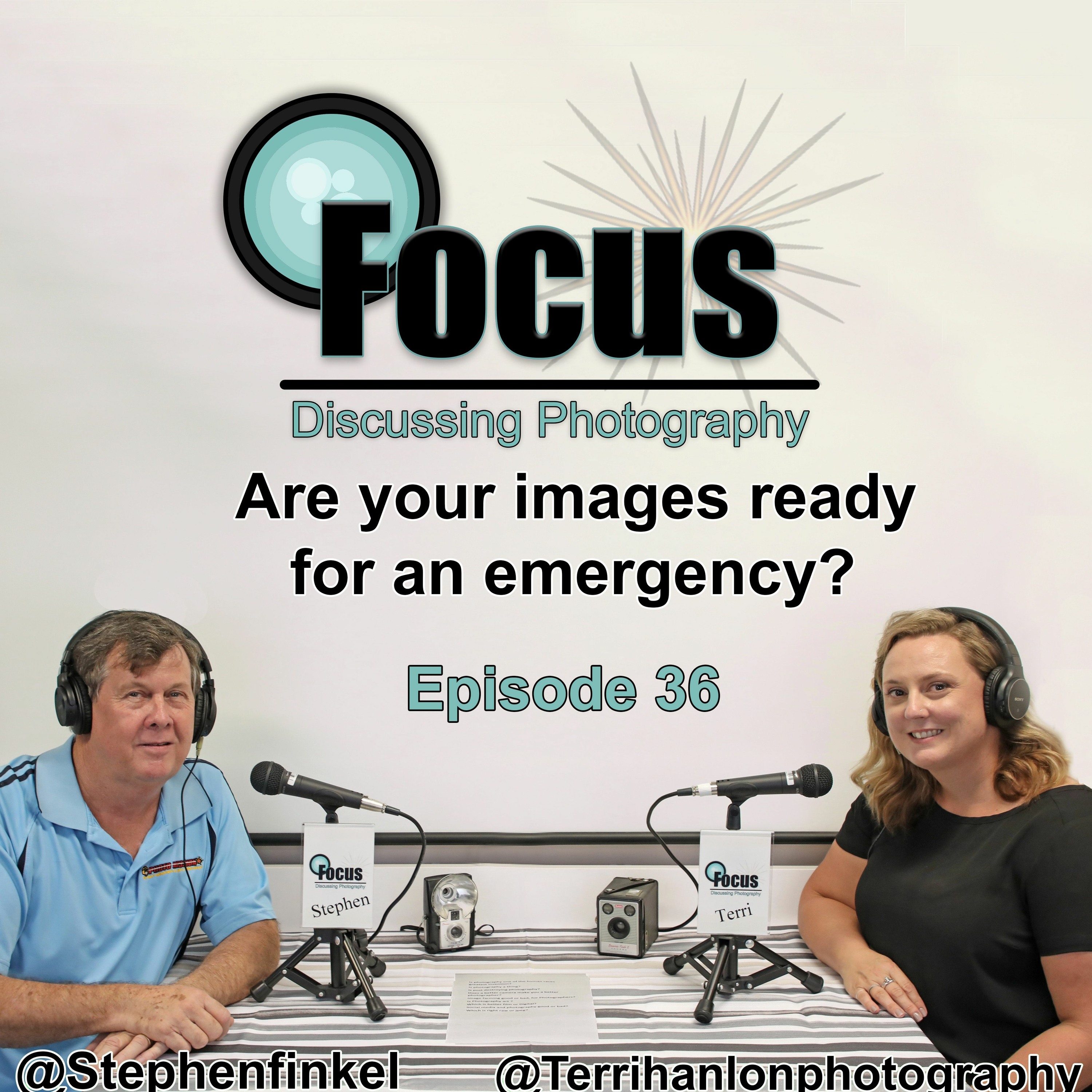 Focus: Photography Podcast with Stephen & Terri , Are Your Images Ready for an Emergency?
