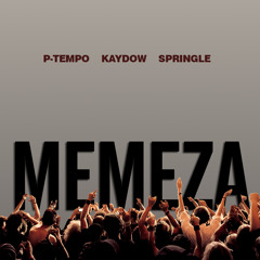P - Tempo,Kaydow & Springle Memeza