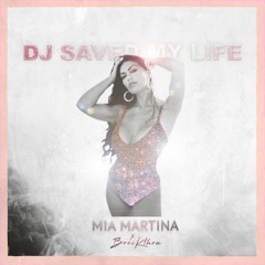 DJ Saved My Life - Mia Martina x Breikthru