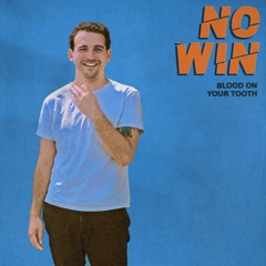 NO WIN - Blood On Your Tooth