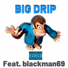 Big Drip feat. blackman69 (prod. Yung Fiji Water)