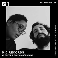 MIC Records w/ Cherrie Flava & Gold Wing on NTS Radio (14th September 2019)