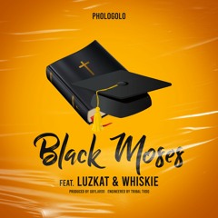 Phologolo - Black Moses ft Whiskie & Luzkat(Prod. By Obylardo).mp3