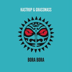 Kastrup & Grassmass - BORA BORA
