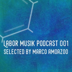 Labor Musik Podcast 001 - Selected By Marco Amoazoo