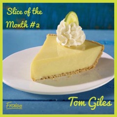Slice of The Month #2 - Tom Giles
