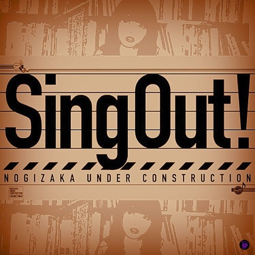 乃木坂46 - Sing Out!!! (Berri_Bootleg)