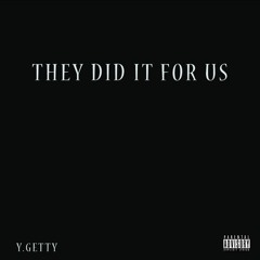 They Did It For Us