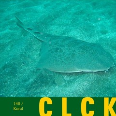 CLCK Podcast 148 | Koral