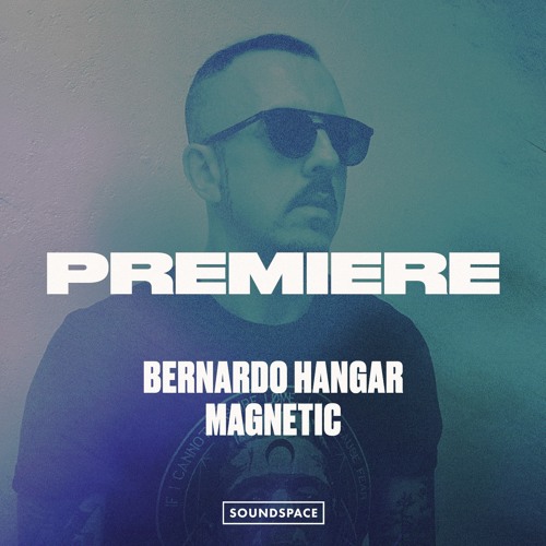 Premiere: Bernardo Hangar - Magnetic [Devotion]