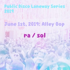 live @ public disco laneway series june 1, 2019: alley oop (ra /sol)