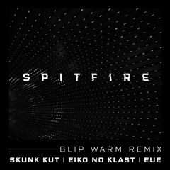 Spitfire - Blip Warm (Skunk Kut Rmx)