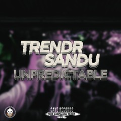 TrendR & Sandu - Unpredictable {Free Download Series 015}