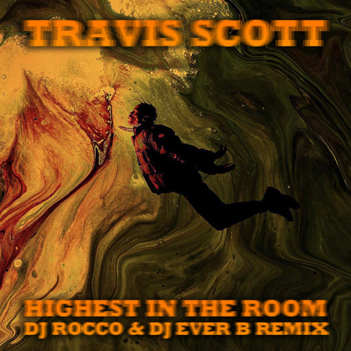 Travis Scott - Highest In The Room (DJ ROCCO & DJ EVER B Remix)