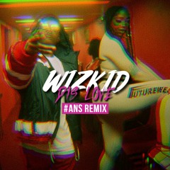 Wizkid - Dis love (#ANS Remix)