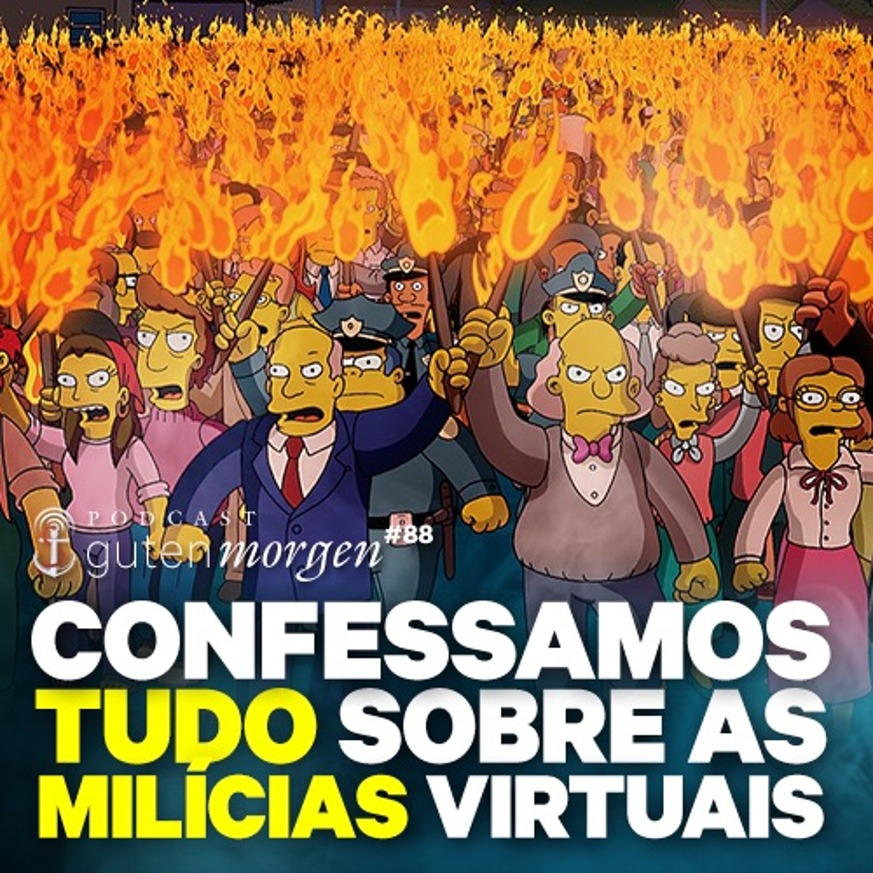 88: Confessamos tudo sobre as milícias virtuais