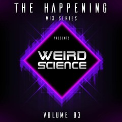 The Happening vol. 3 feat. Weird Science