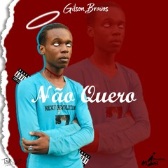 Gilson Bravos - Não Quero