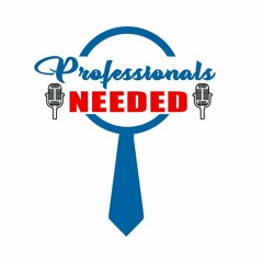 Professionals Needed Ep. 1
