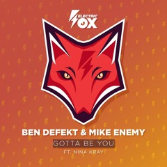 Ben Defekt & Mike Enemy - Gotta Be You Feat Nina Kray (Radio Edit)
