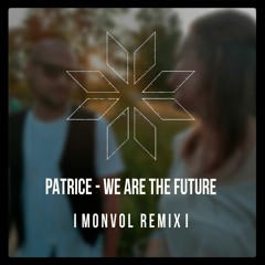Patrice - We Are The Future  ( Monvol Remix ) Free Download WAV