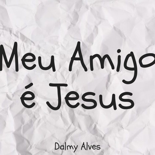 Stream Meu Amigo E Jesus By Dalmy Listen Online For Free On Soundcloud