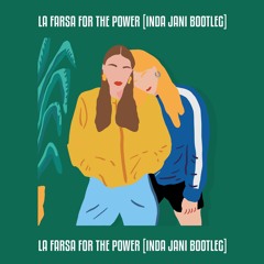 La Farsa For The Power (INDA JANI EDIT)- [Free Download]