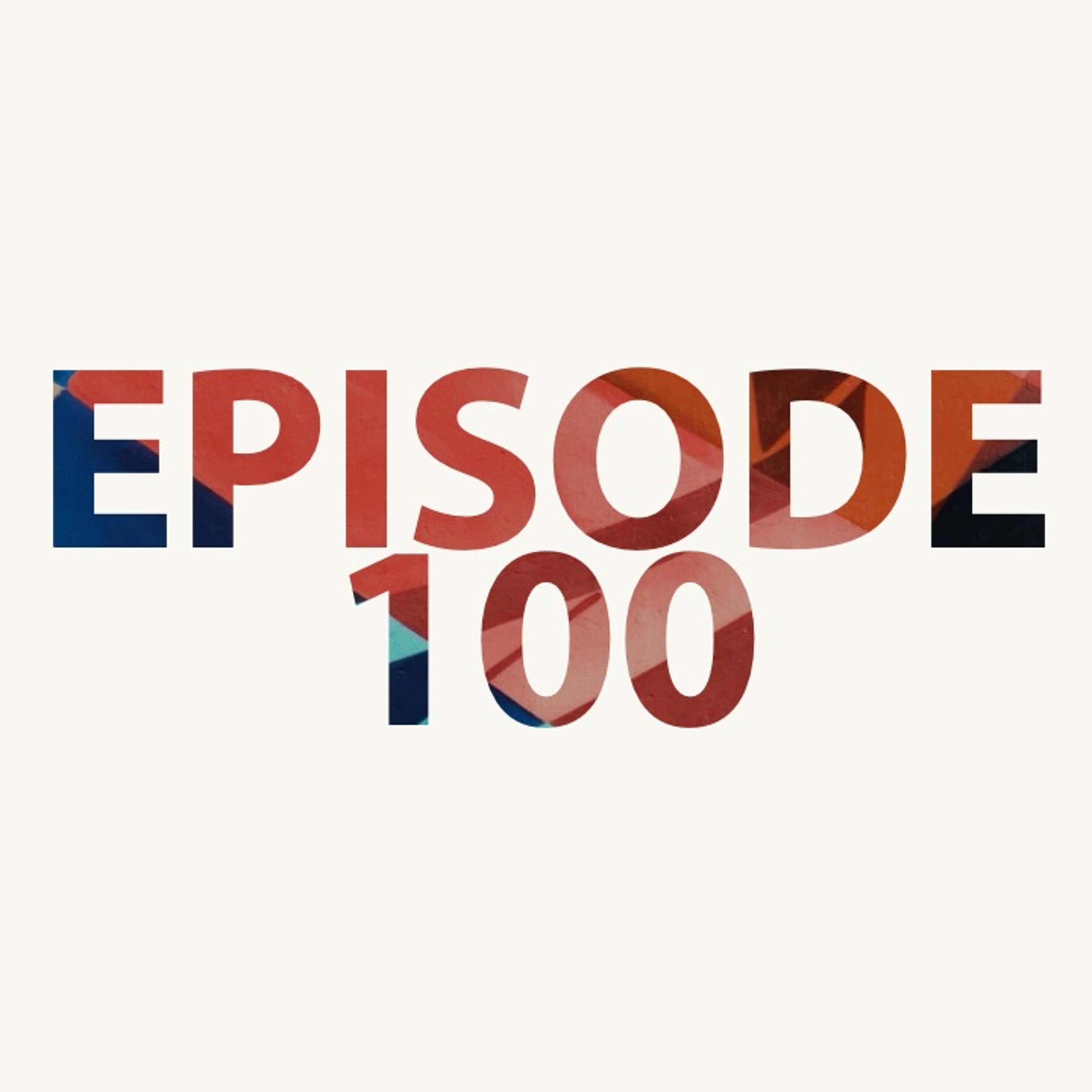 Episode 100: Live Q & A episode artwork